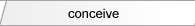 Conceive